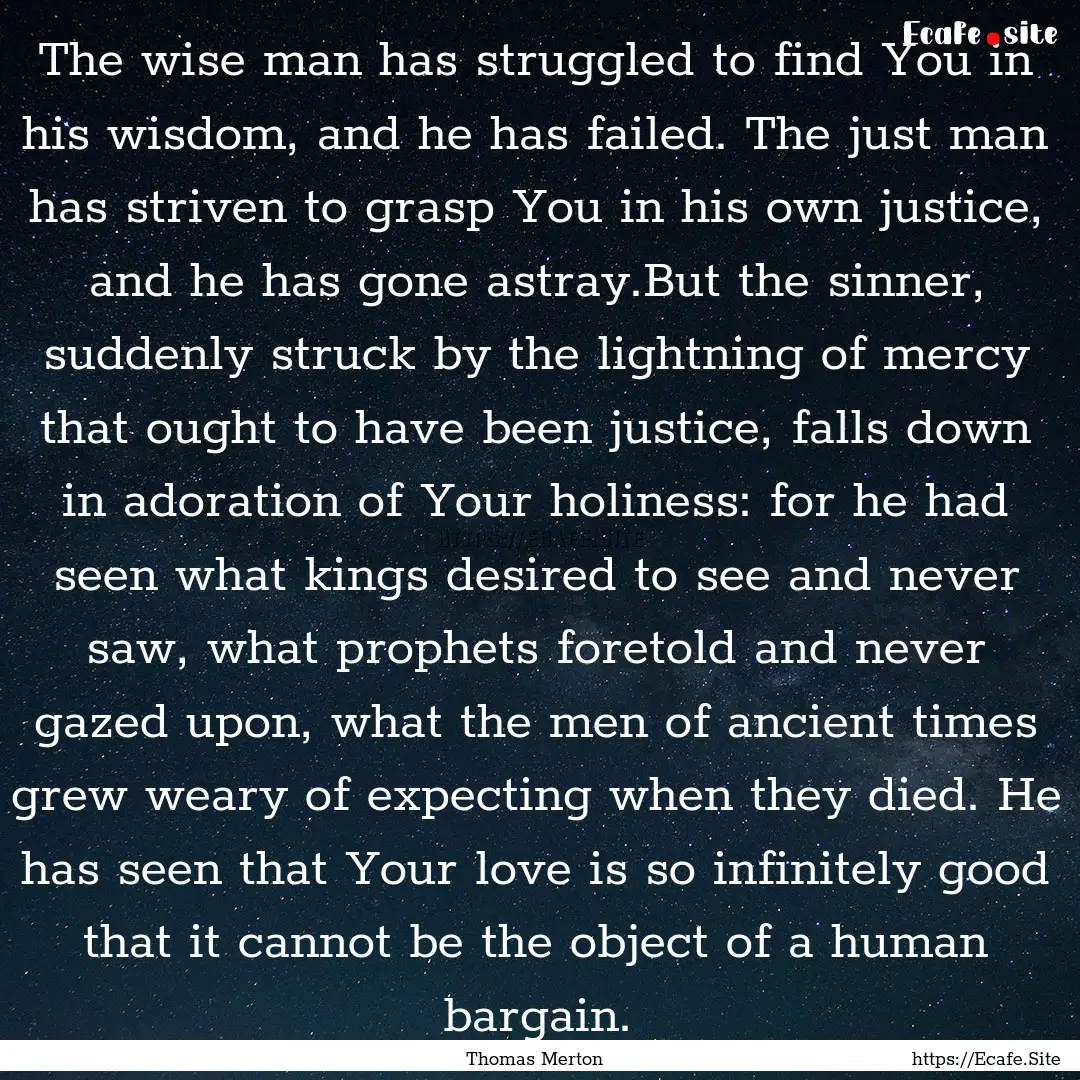 The wise man has struggled to find You in.... : Quote by Thomas Merton