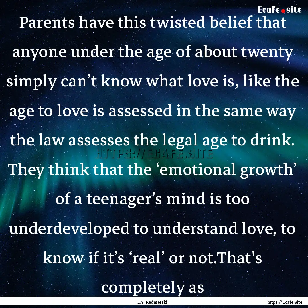 Parents have this twisted belief that anyone.... : Quote by J.A. Redmerski