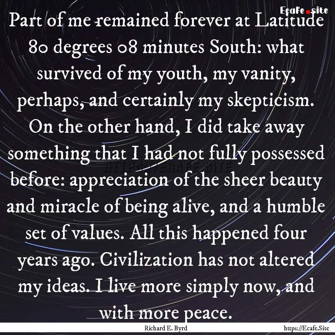 Part of me remained forever at Latitude 80.... : Quote by Richard E. Byrd