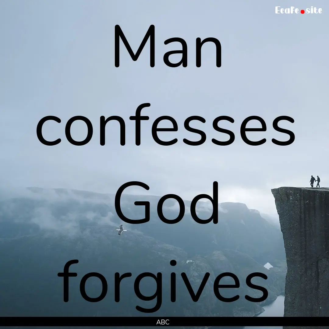 Man confesses God forgives : Quote by ABC