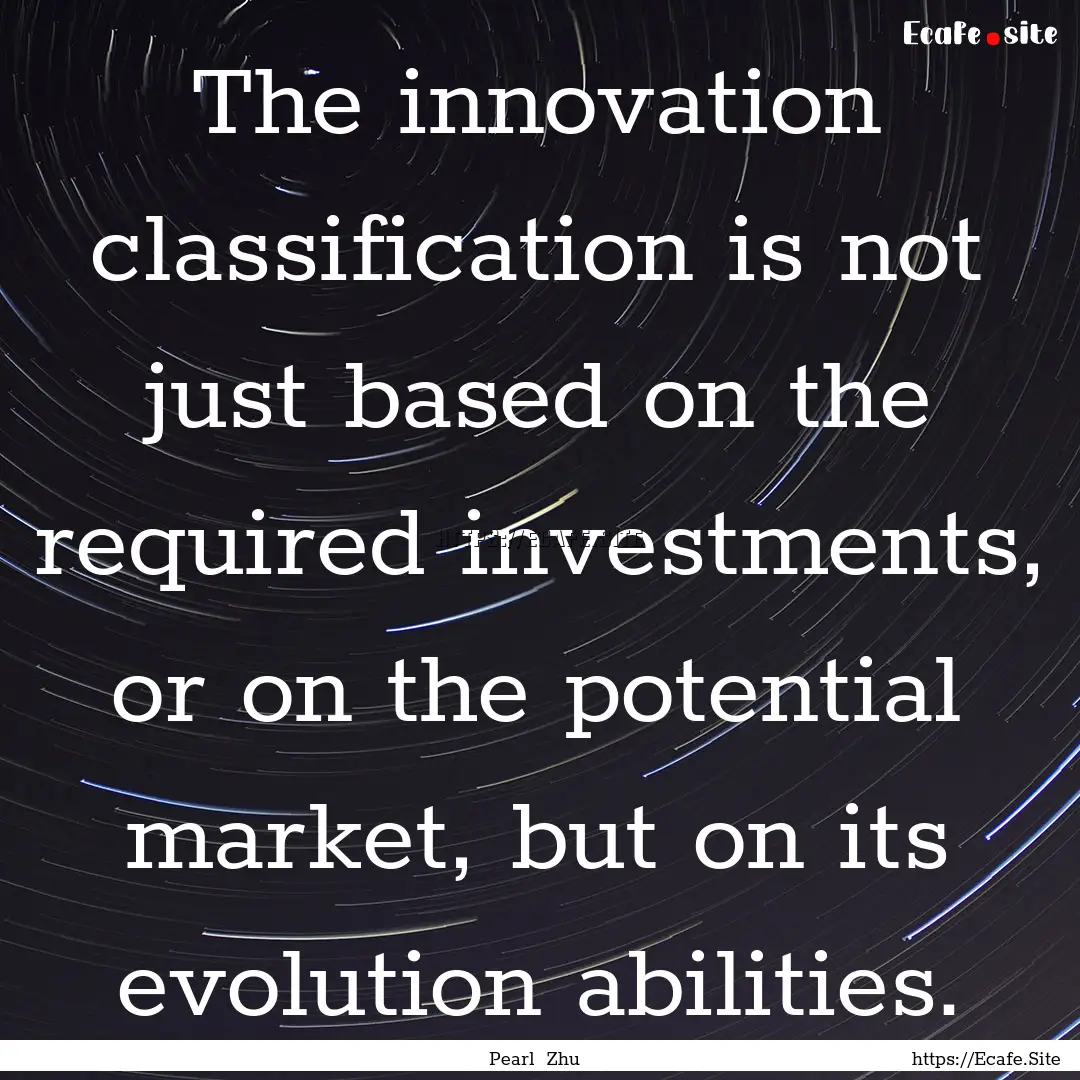 The innovation classification is not just.... : Quote by Pearl Zhu