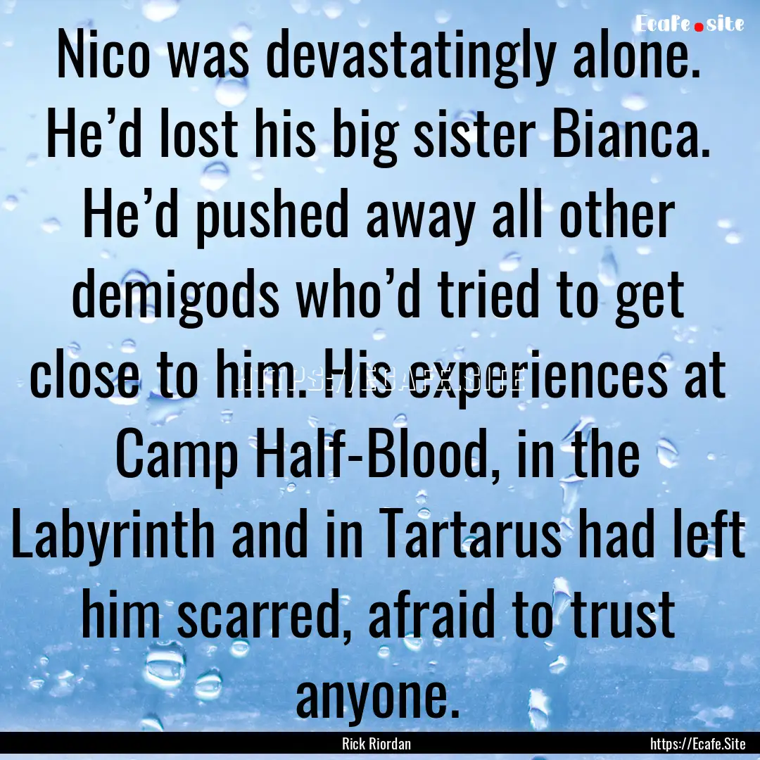 Nico was devastatingly alone. He’d lost.... : Quote by Rick Riordan