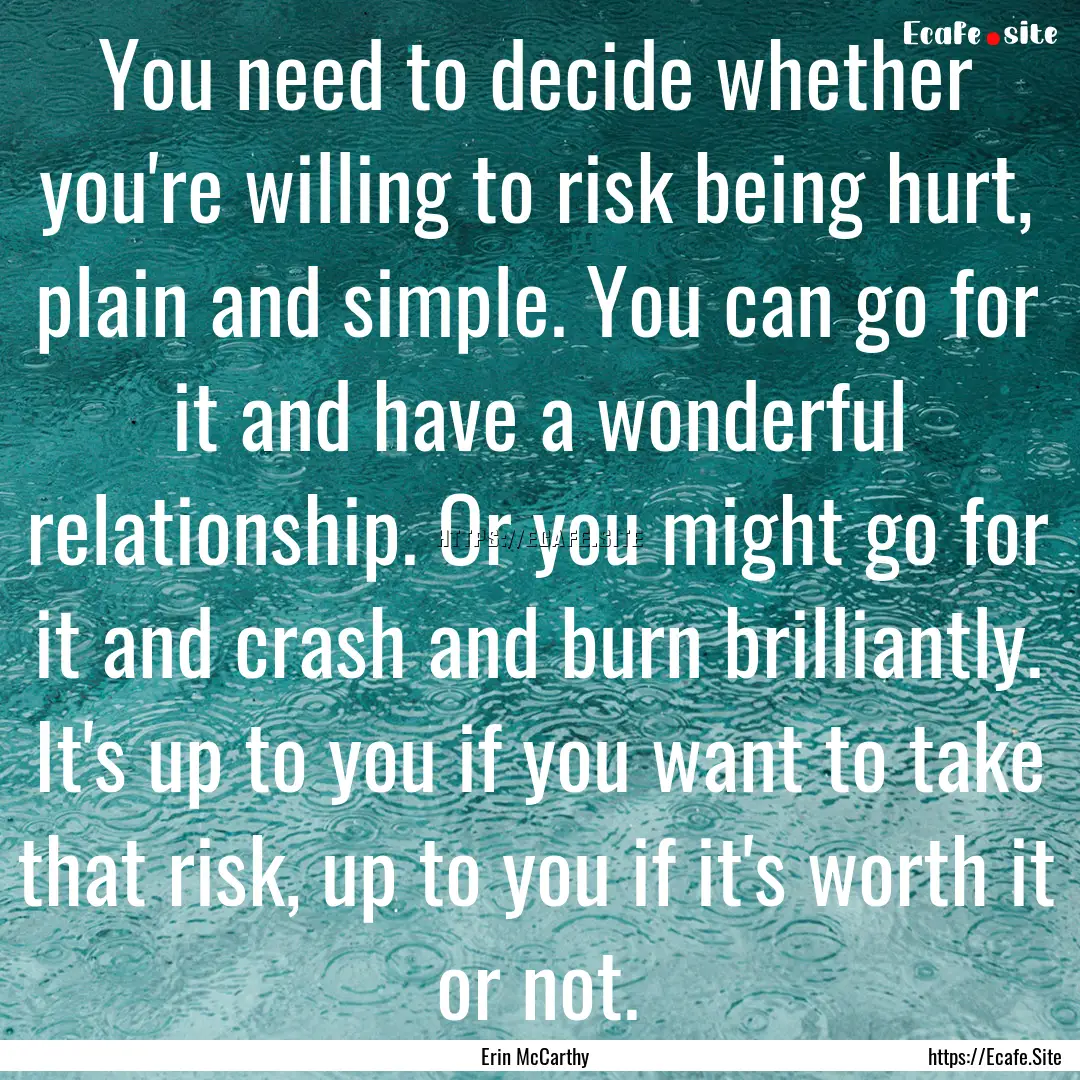 You need to decide whether you're willing.... : Quote by Erin McCarthy