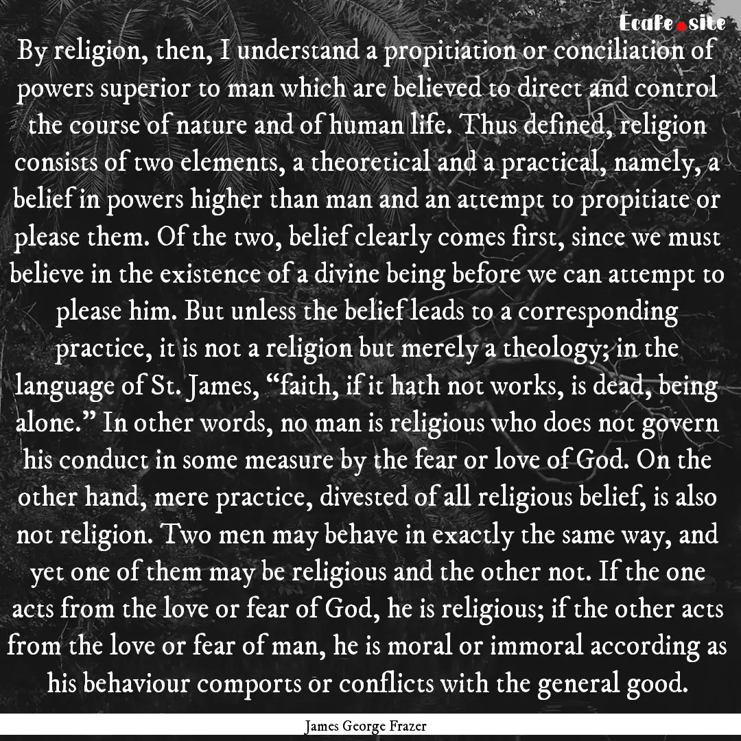 By religion, then, I understand a propitiation.... : Quote by James George Frazer