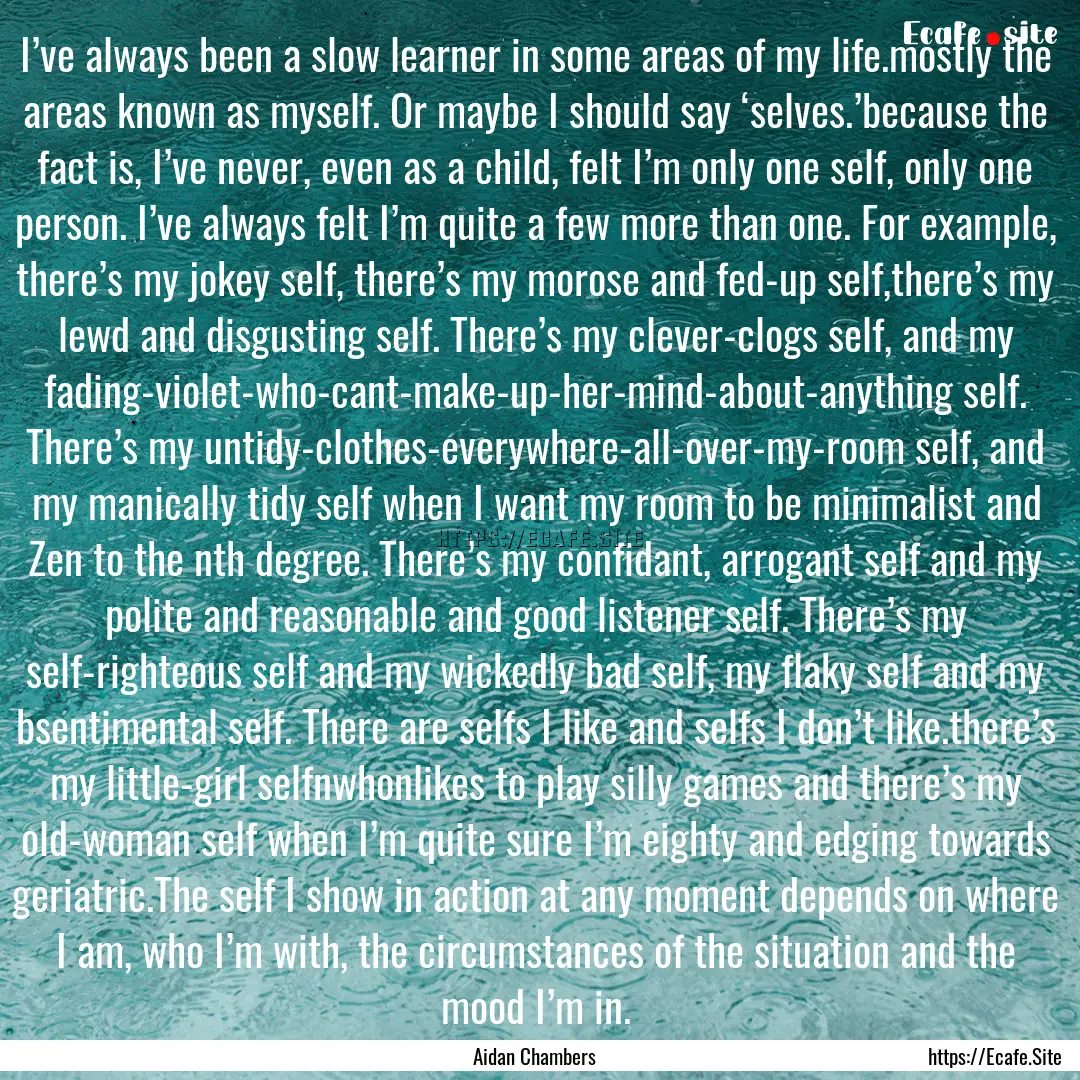 I’ve always been a slow learner in some.... : Quote by Aidan Chambers