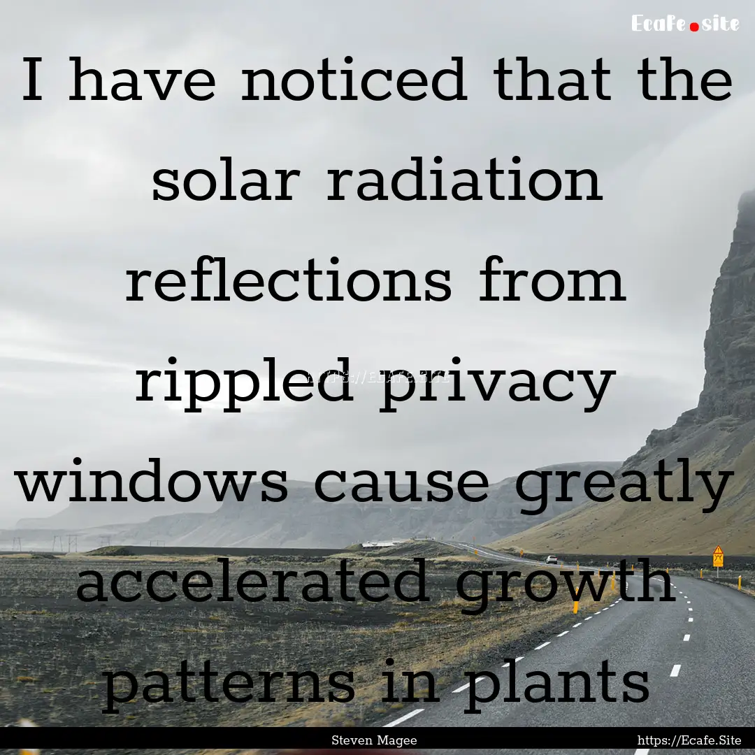 I have noticed that the solar radiation reflections.... : Quote by Steven Magee