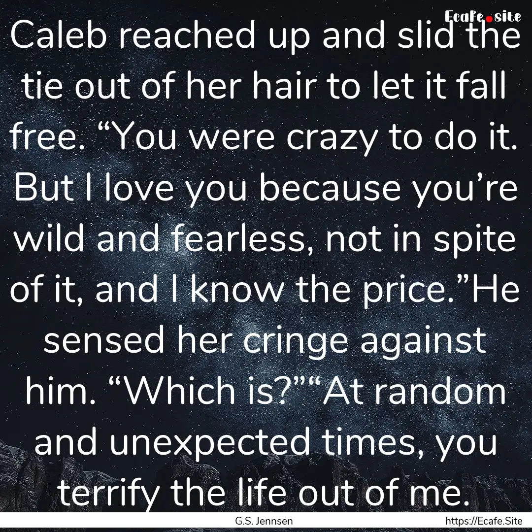 Caleb reached up and slid the tie out of.... : Quote by G.S. Jennsen