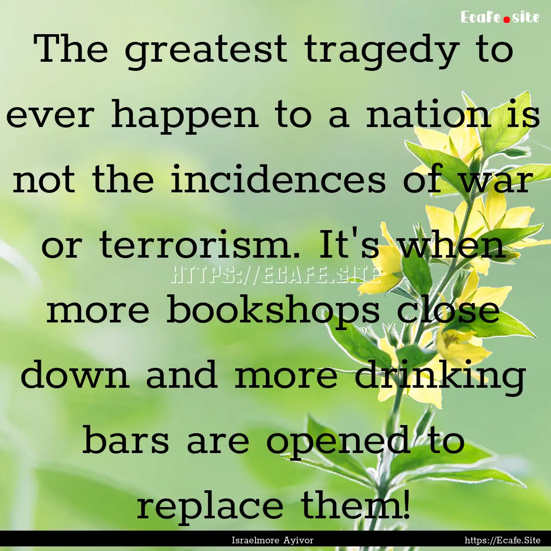 The greatest tragedy to ever happen to a.... : Quote by Israelmore Ayivor