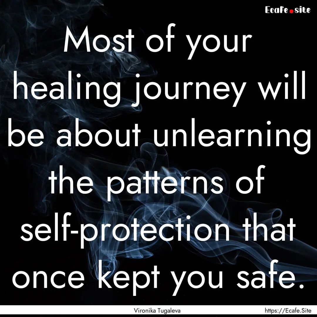 Most of your healing journey will be about.... : Quote by Vironika Tugaleva