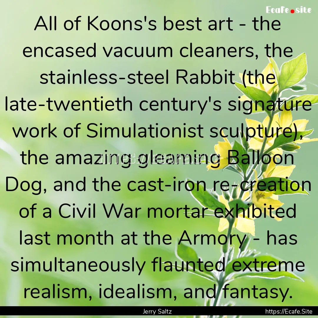 All of Koons's best art - the encased vacuum.... : Quote by Jerry Saltz