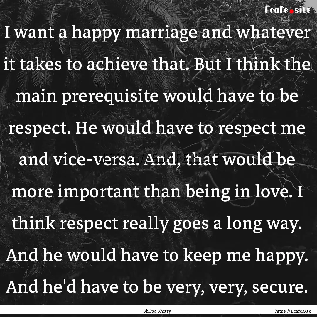 I want a happy marriage and whatever it takes.... : Quote by Shilpa Shetty