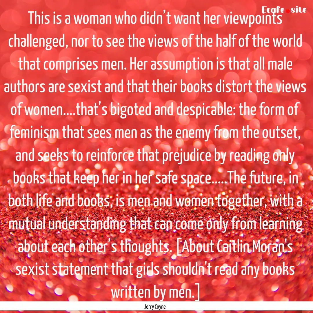 This is a woman who didn’t want her viewpoints.... : Quote by Jerry Coyne