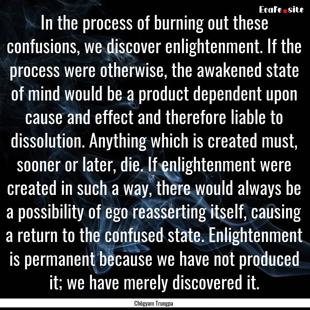 In the process of burning out these confusions,.... : Quote by Chögyam Trungpa