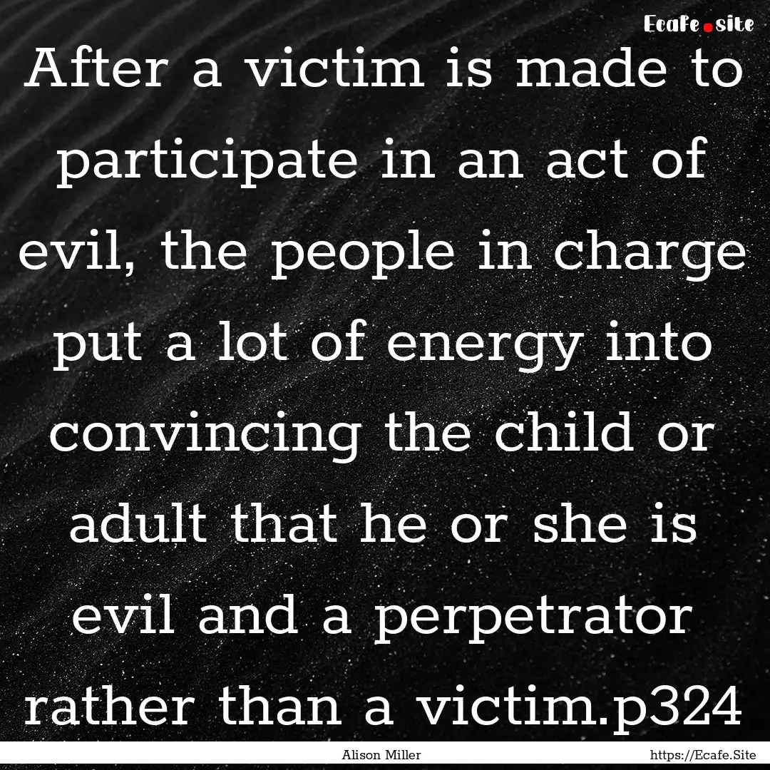 After a victim is made to participate in.... : Quote by Alison Miller