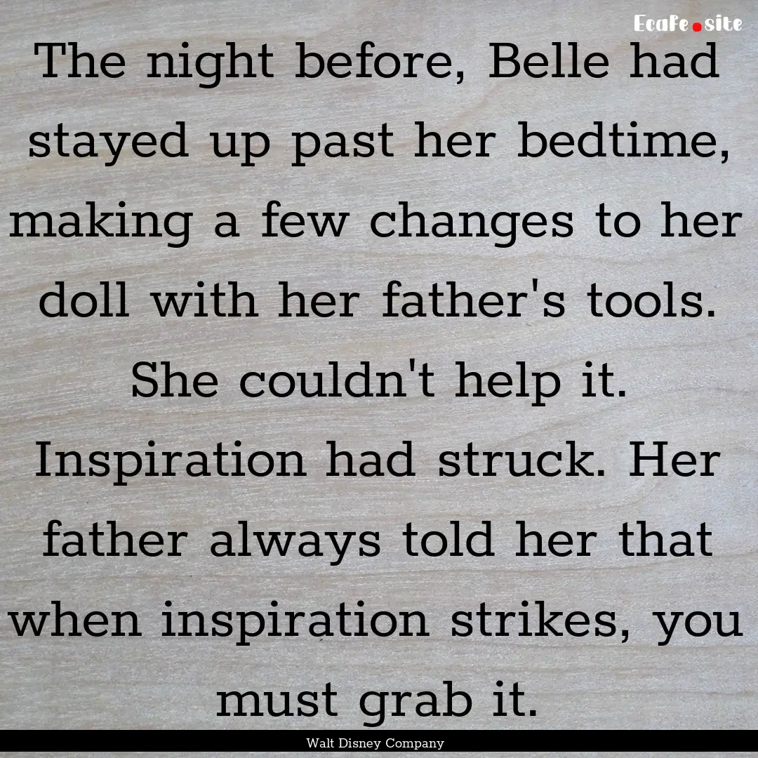 The night before, Belle had stayed up past.... : Quote by Walt Disney Company