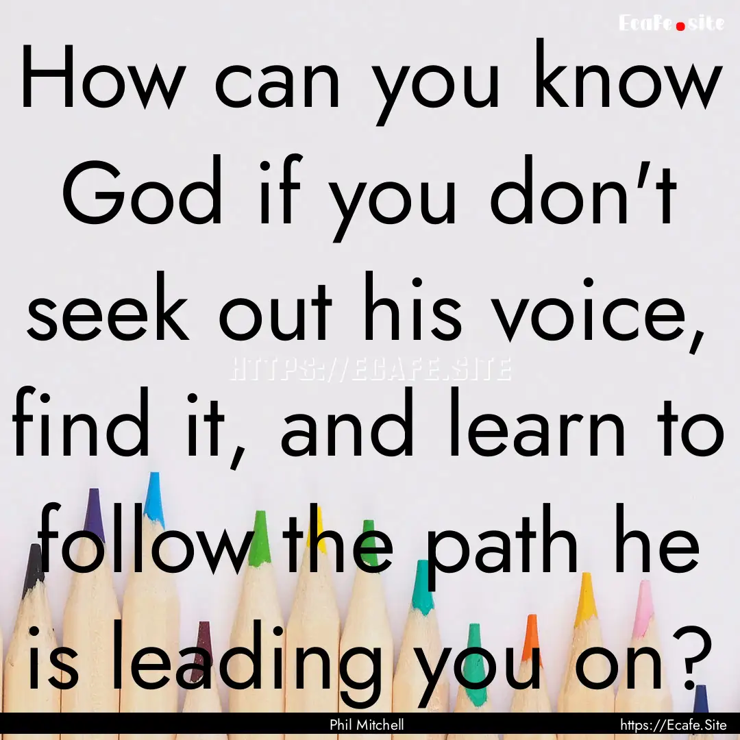 How can you know God if you don't seek out.... : Quote by Phil Mitchell