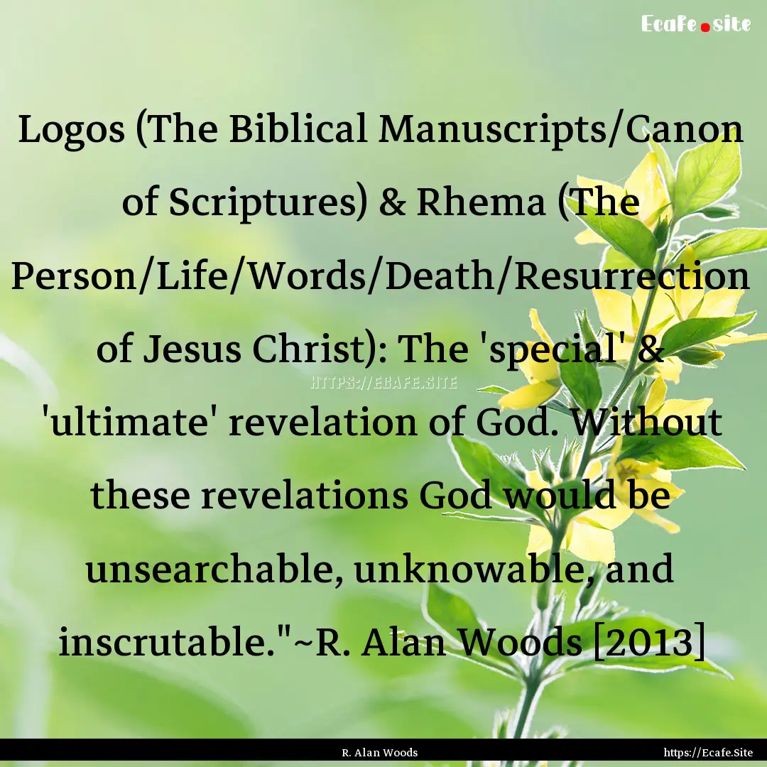 Logos (The Biblical Manuscripts/Canon of.... : Quote by R. Alan Woods