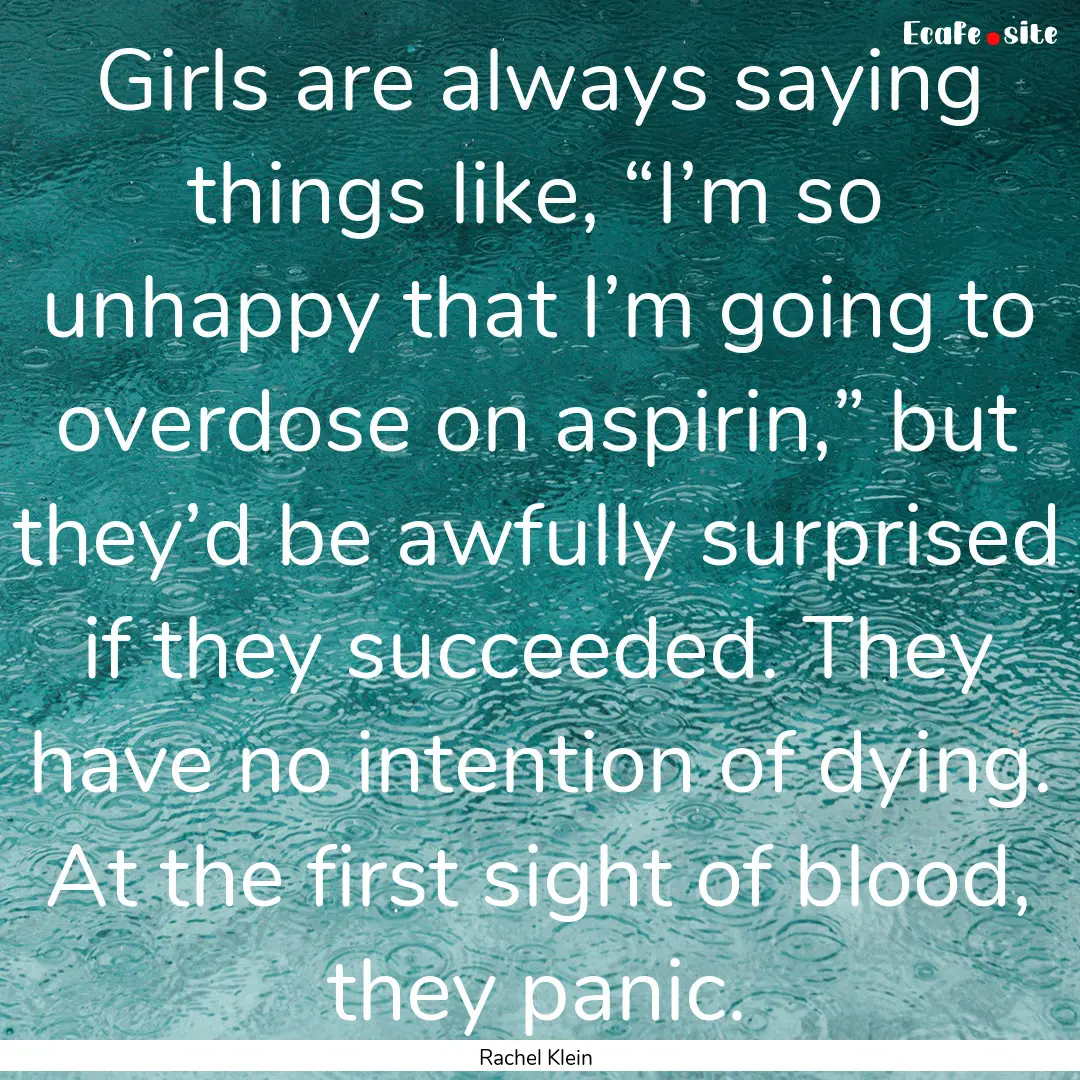 Girls are always saying things like, “I’m.... : Quote by Rachel Klein