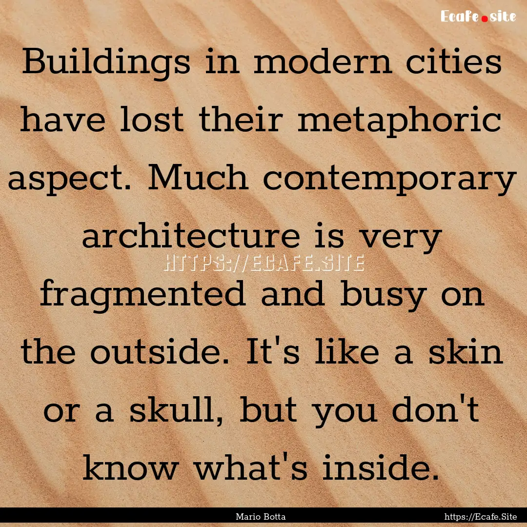 Buildings in modern cities have lost their.... : Quote by Mario Botta