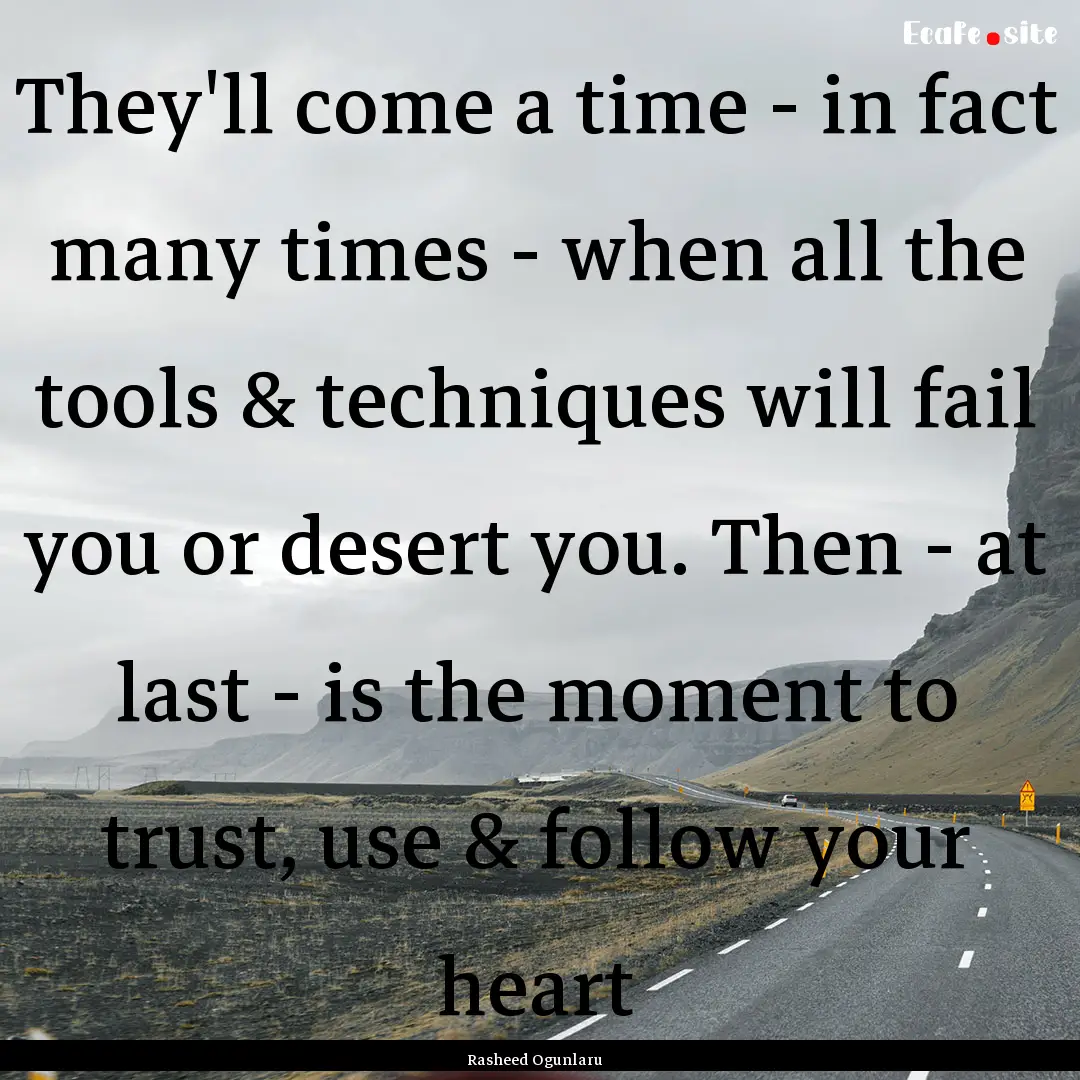 They'll come a time - in fact many times.... : Quote by Rasheed Ogunlaru