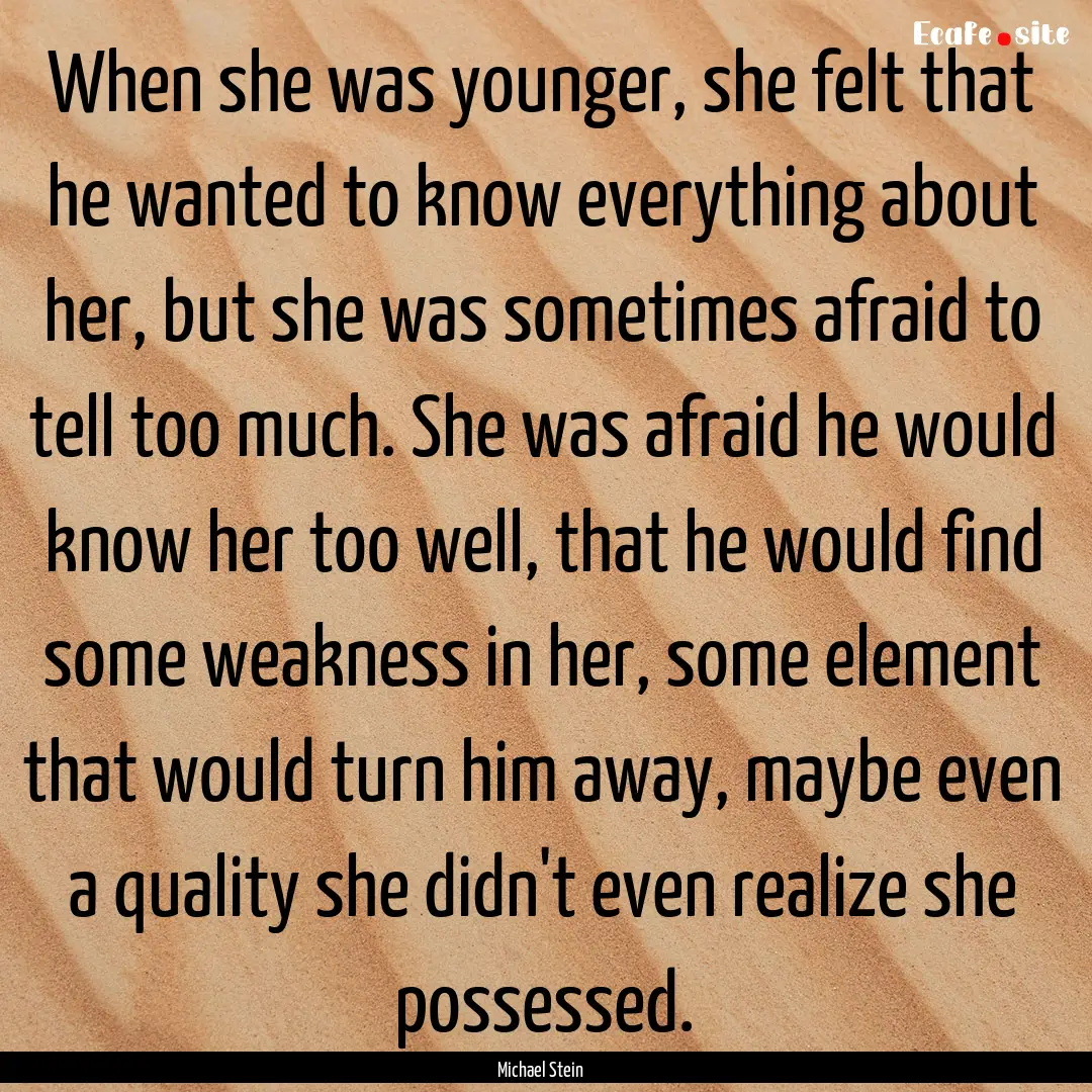 When she was younger, she felt that he wanted.... : Quote by Michael Stein