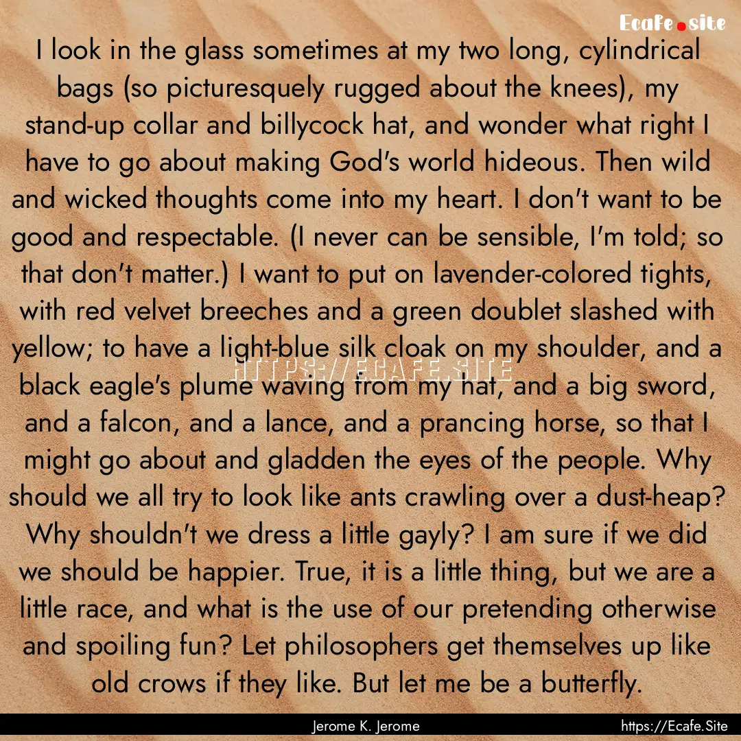 I look in the glass sometimes at my two long,.... : Quote by Jerome K. Jerome