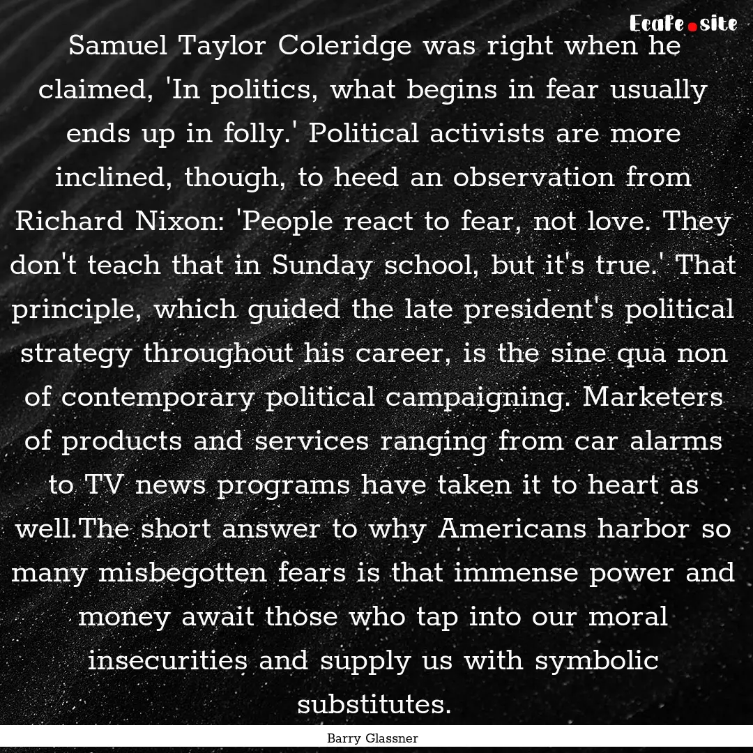 Samuel Taylor Coleridge was right when he.... : Quote by Barry Glassner