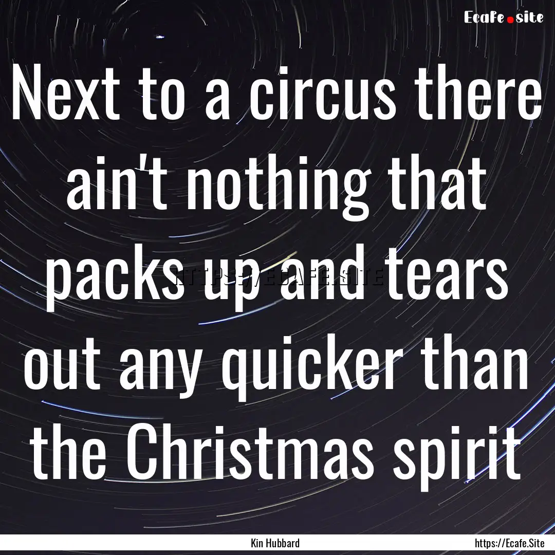 Next to a circus there ain't nothing that.... : Quote by Kin Hubbard