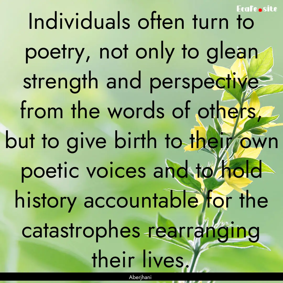 Individuals often turn to poetry, not only.... : Quote by Aberjhani