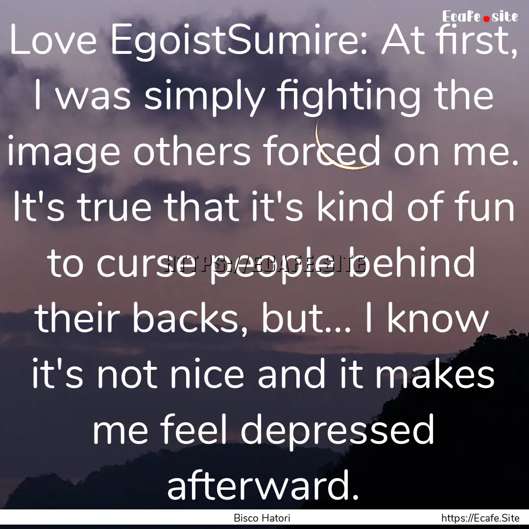 Love EgoistSumire: At first, I was simply.... : Quote by Bisco Hatori