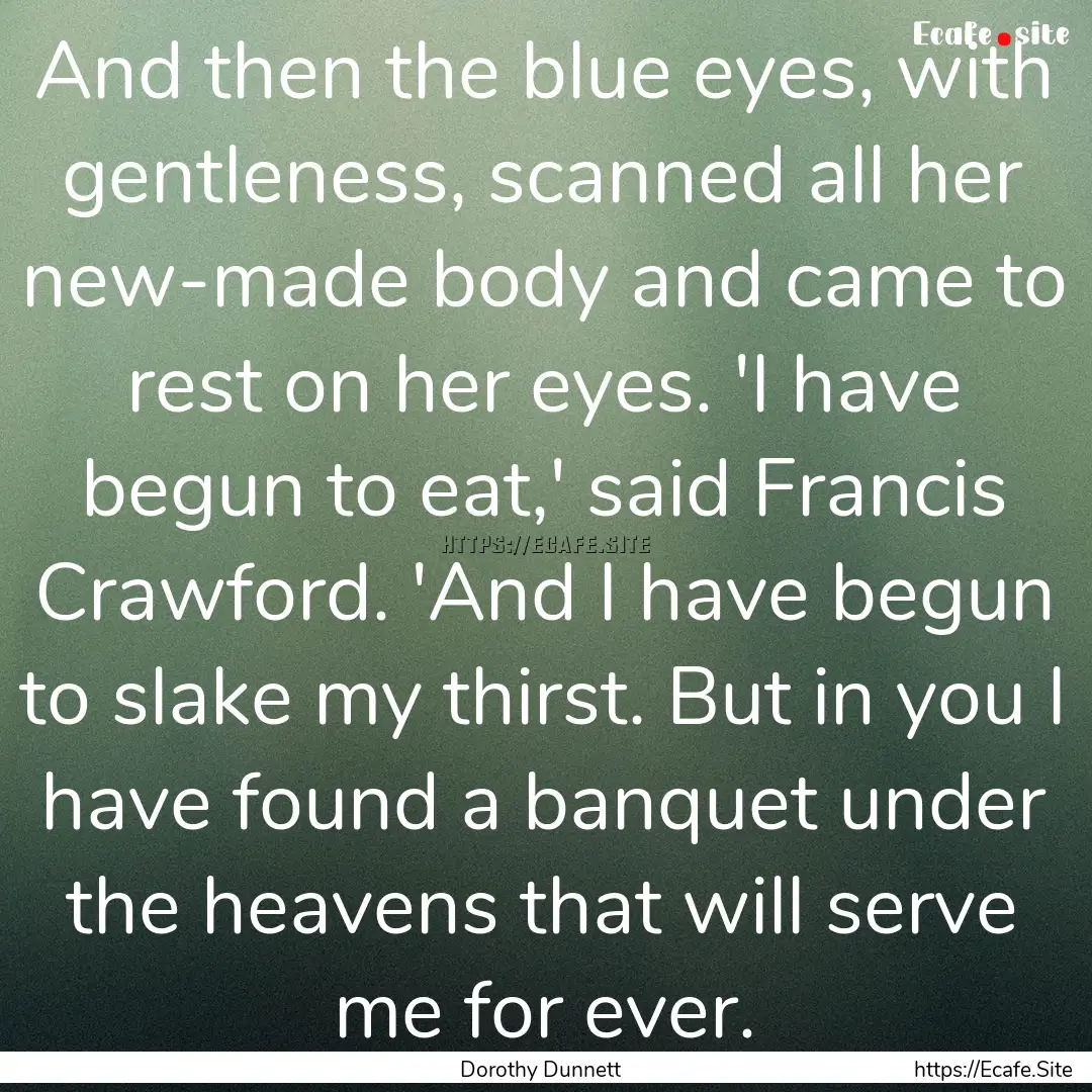 And then the blue eyes, with gentleness,.... : Quote by Dorothy Dunnett