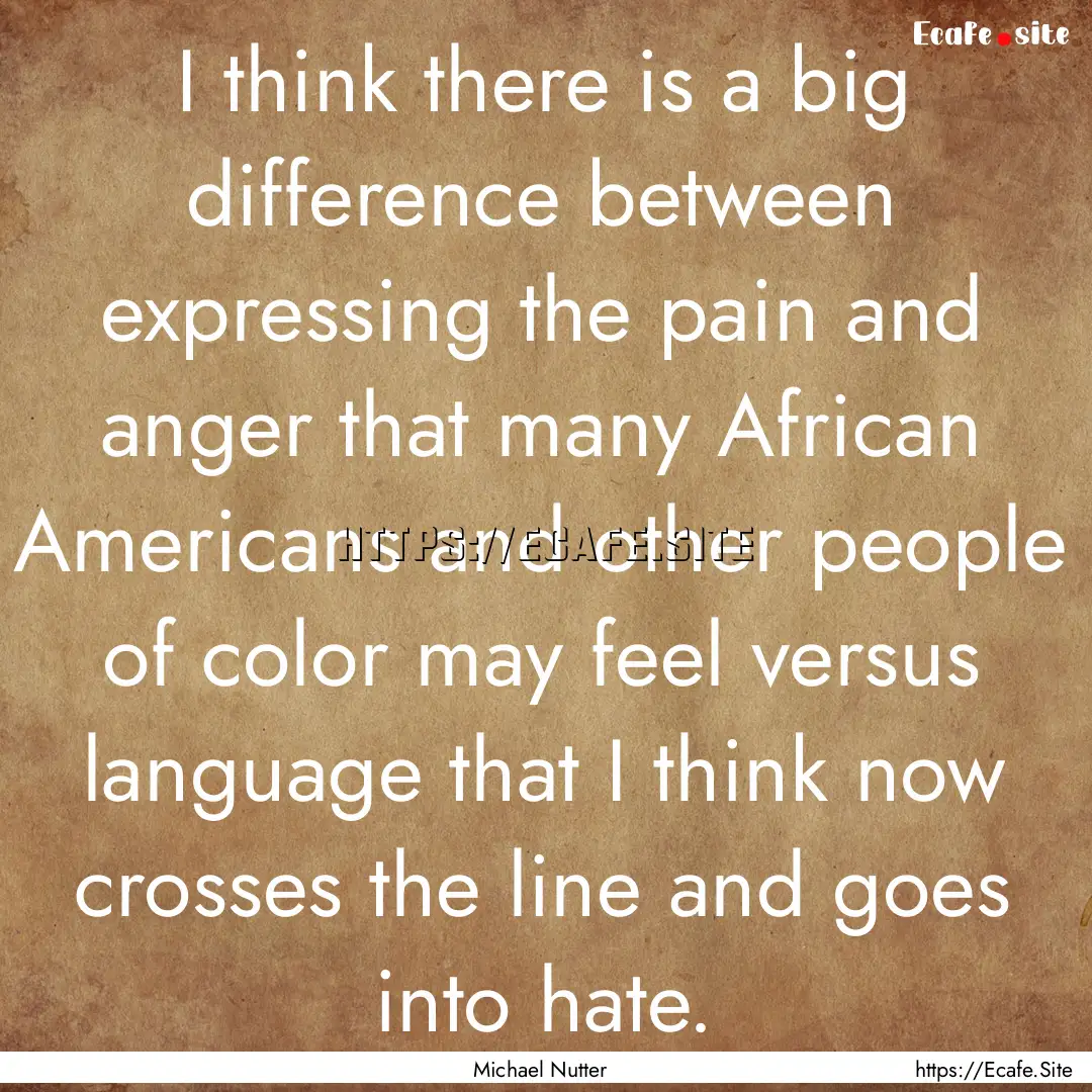 I think there is a big difference between.... : Quote by Michael Nutter