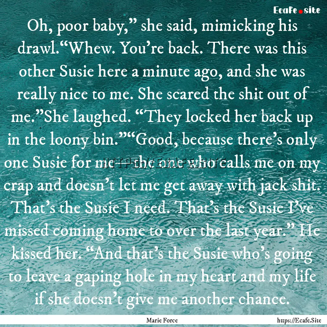 Oh, poor baby,” she said, mimicking his.... : Quote by Marie Force