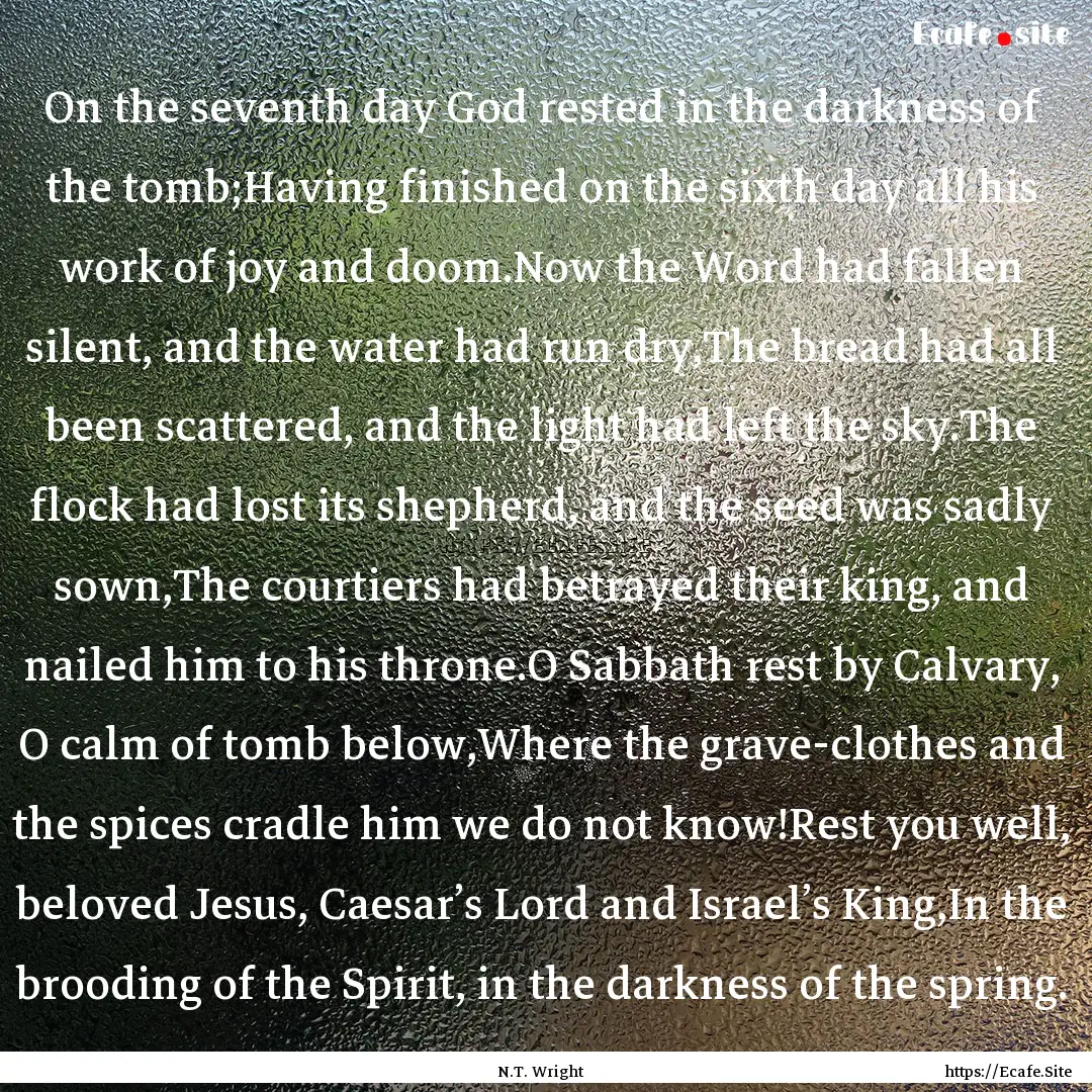 On the seventh day God rested in the darkness.... : Quote by N.T. Wright