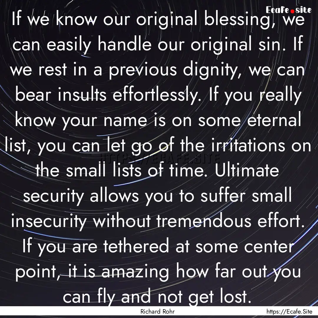 If we know our original blessing, we can.... : Quote by Richard Rohr