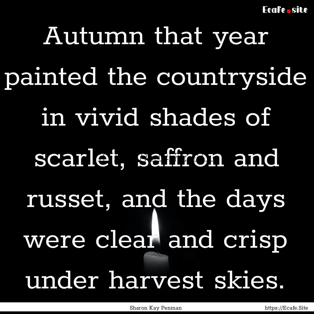 Autumn that year painted the countryside.... : Quote by Sharon Kay Penman