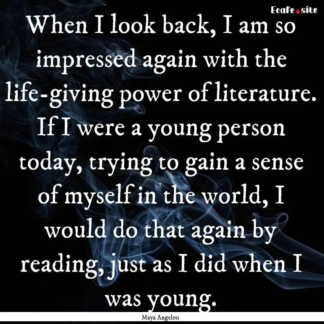 When I look back, I am so impressed again.... : Quote by Maya Angelou