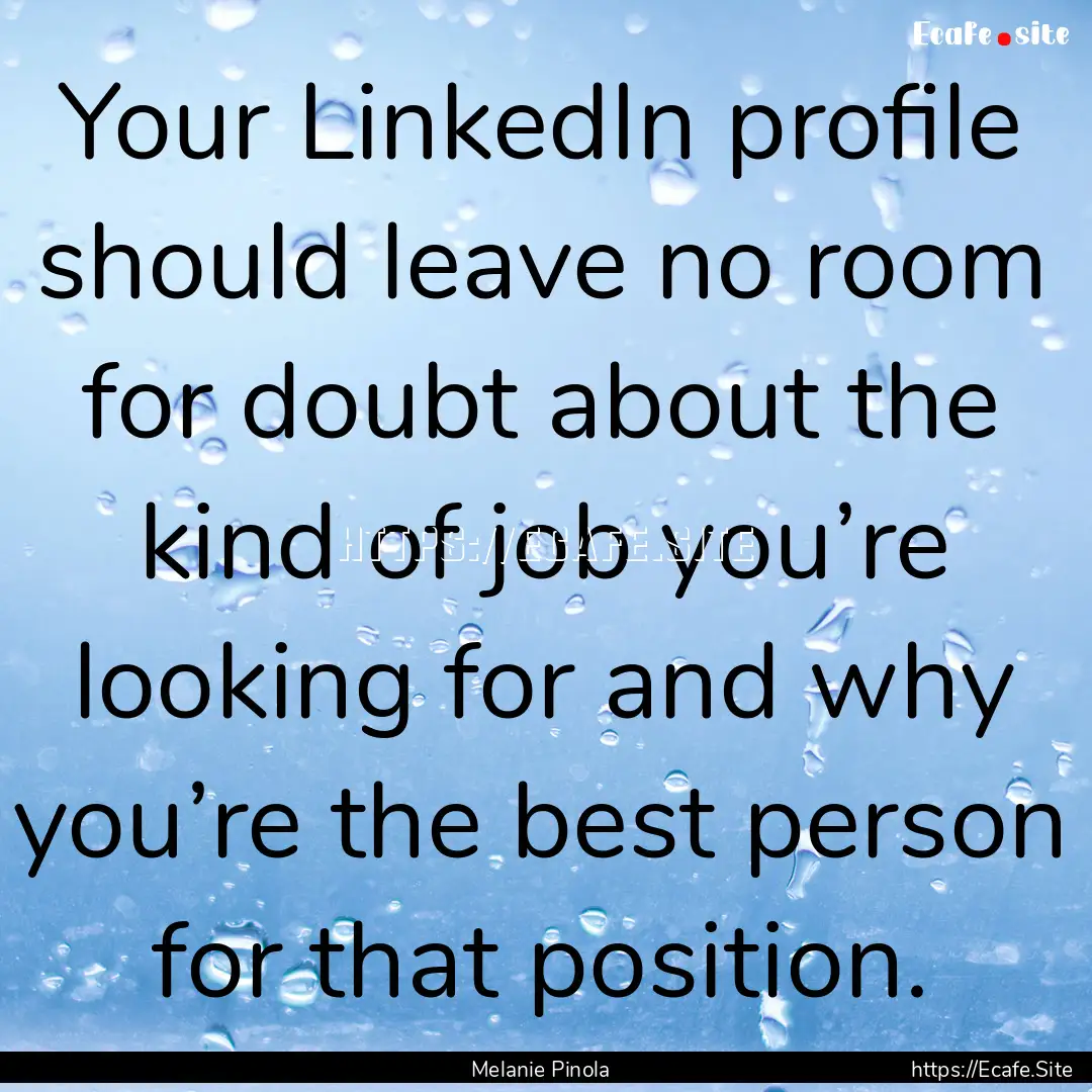 Your LinkedIn profile should leave no room.... : Quote by Melanie Pinola