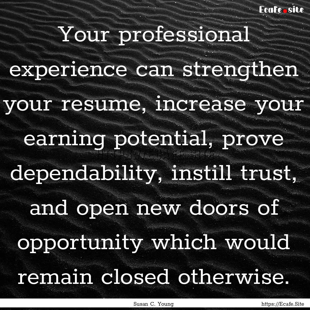 Your professional experience can strengthen.... : Quote by Susan C. Young