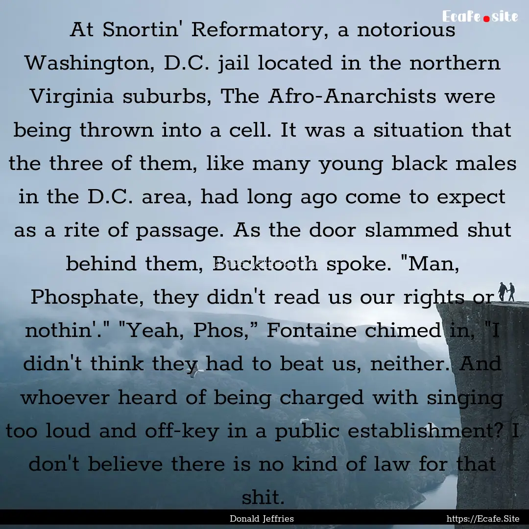 At Snortin' Reformatory, a notorious Washington,.... : Quote by Donald Jeffries