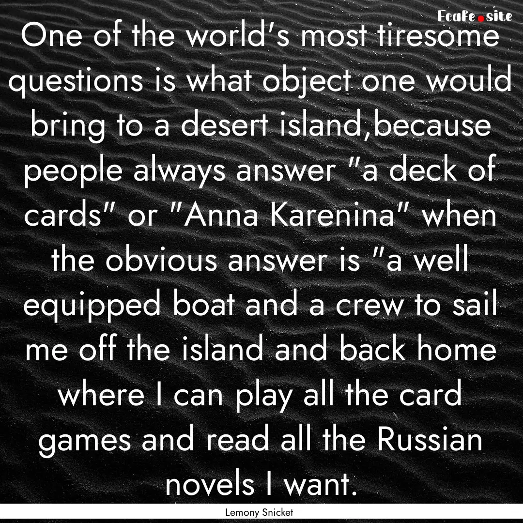 One of the world's most tiresome questions.... : Quote by Lemony Snicket