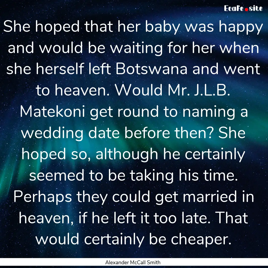 She hoped that her baby was happy and would.... : Quote by Alexander McCall Smith