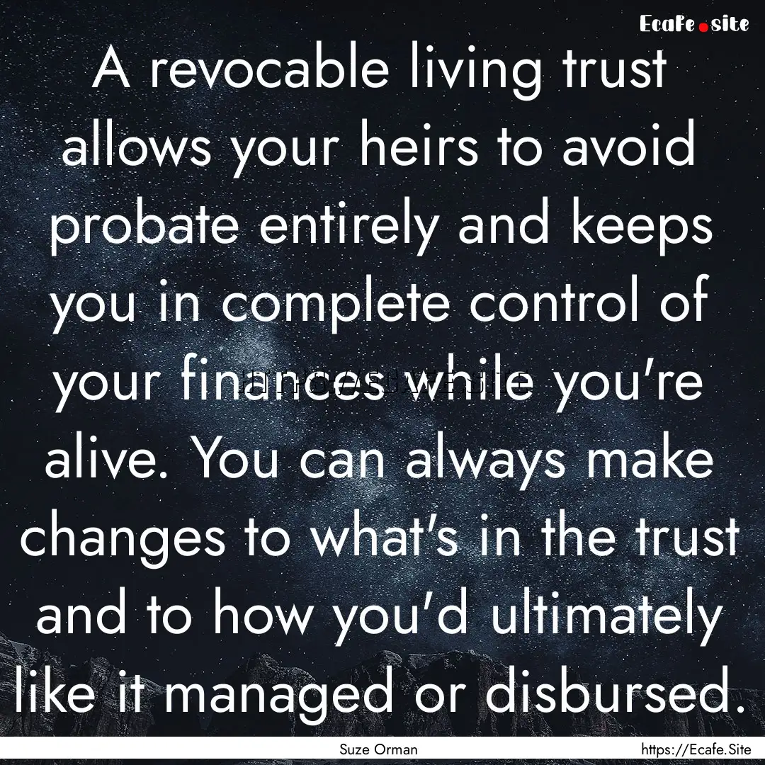 A revocable living trust allows your heirs.... : Quote by Suze Orman