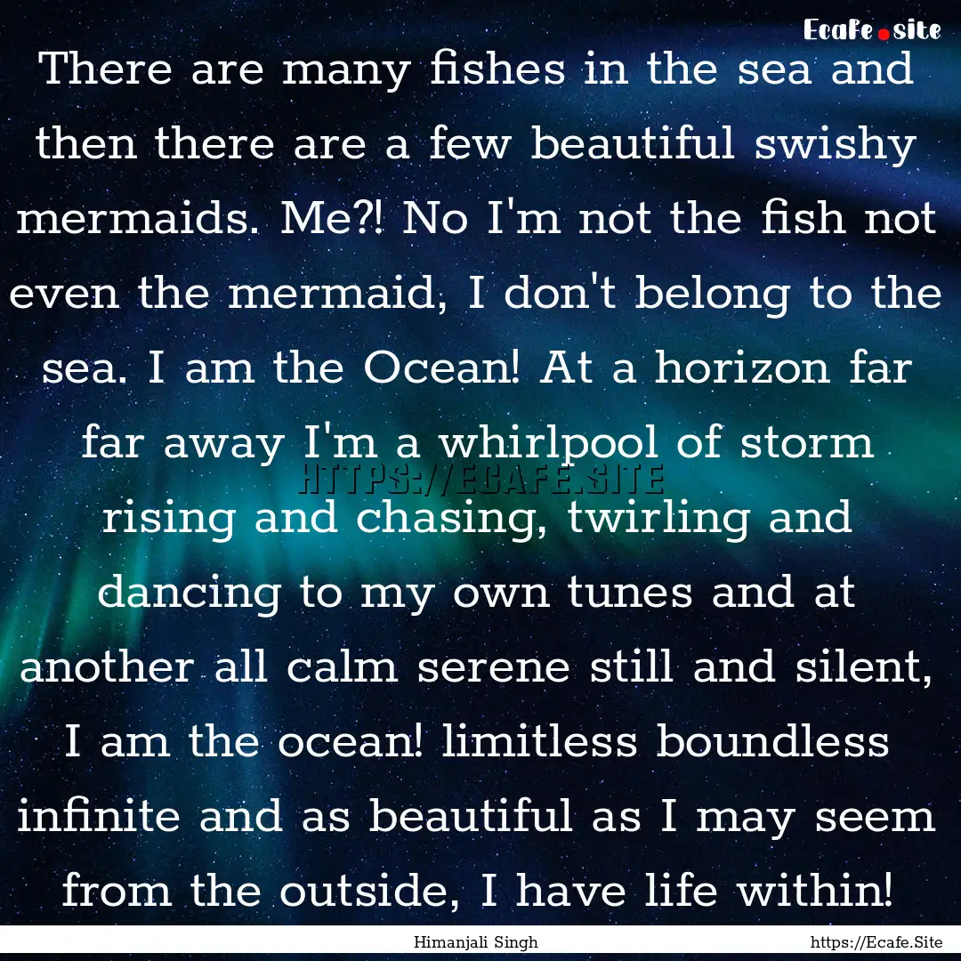 There are many fishes in the sea and then.... : Quote by Himanjali Singh