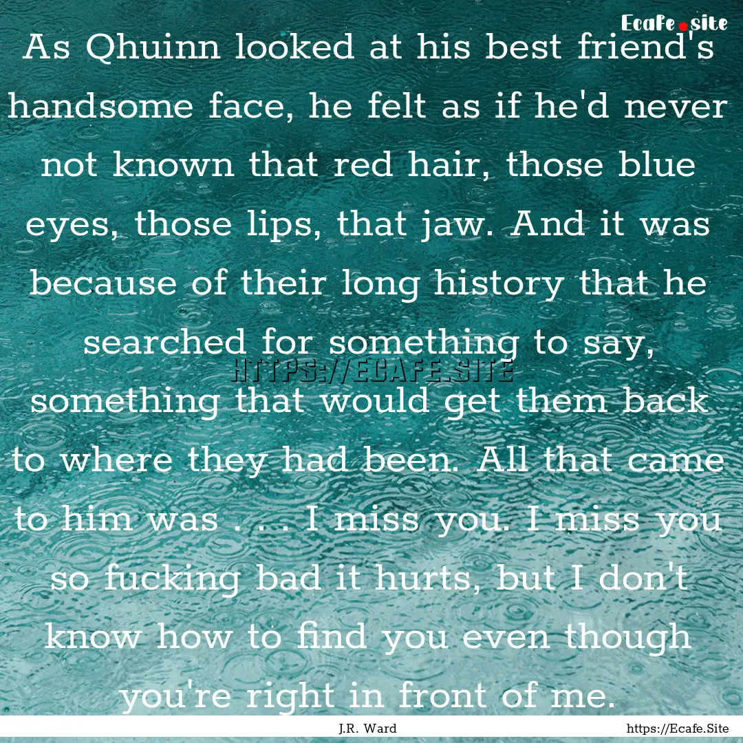 As Qhuinn looked at his best friend's handsome.... : Quote by J.R. Ward