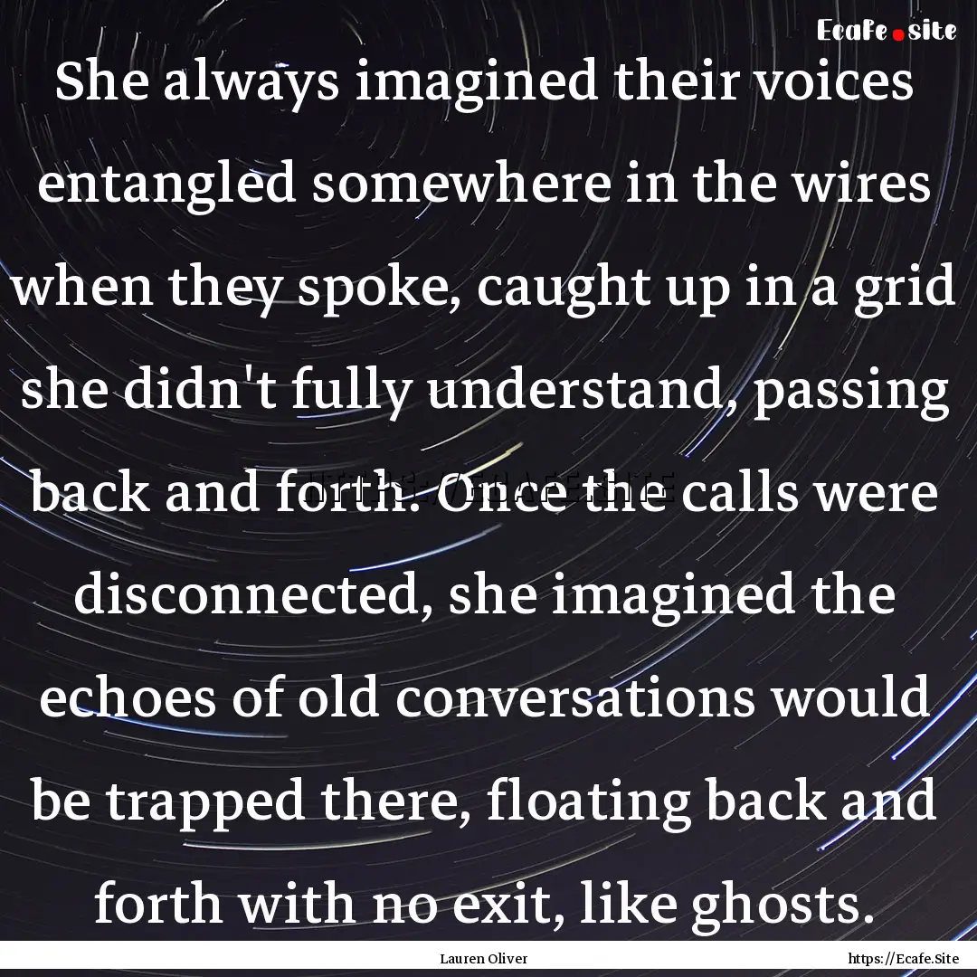 She always imagined their voices entangled.... : Quote by Lauren Oliver