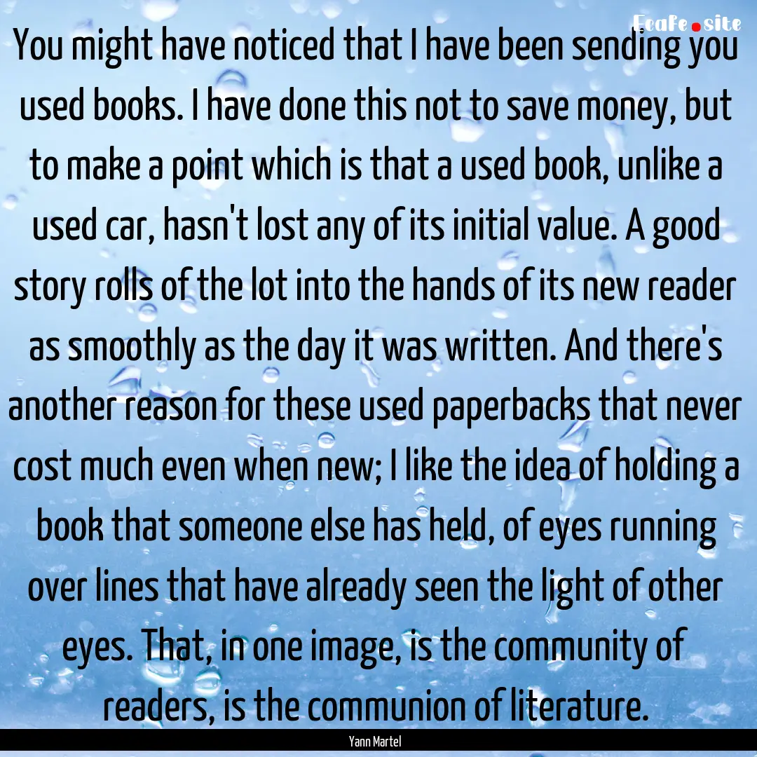 You might have noticed that I have been sending.... : Quote by Yann Martel