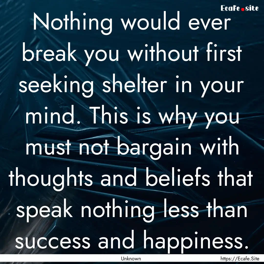 Nothing would ever break you without first.... : Quote by Unknown