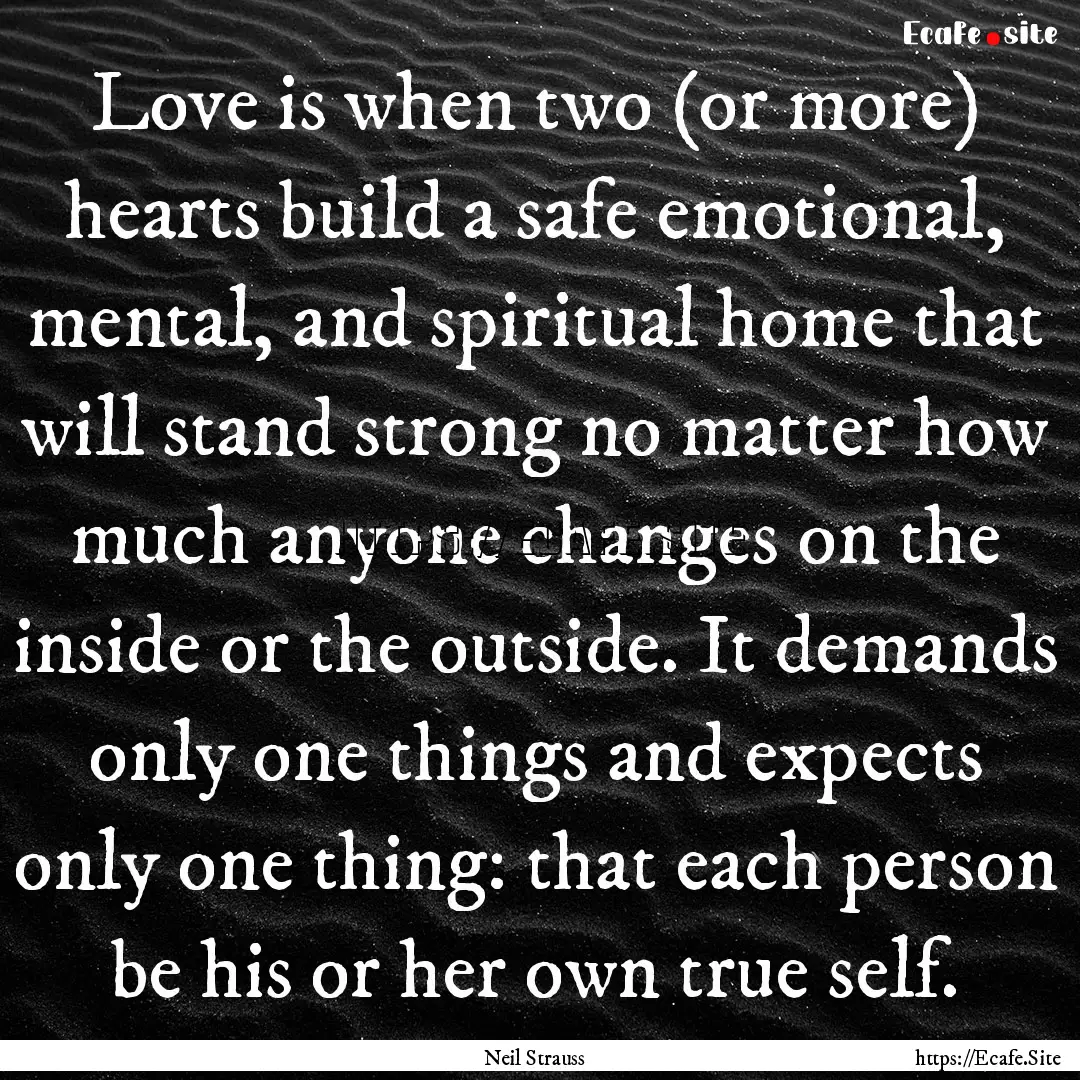 Love is when two (or more) hearts build a.... : Quote by Neil Strauss