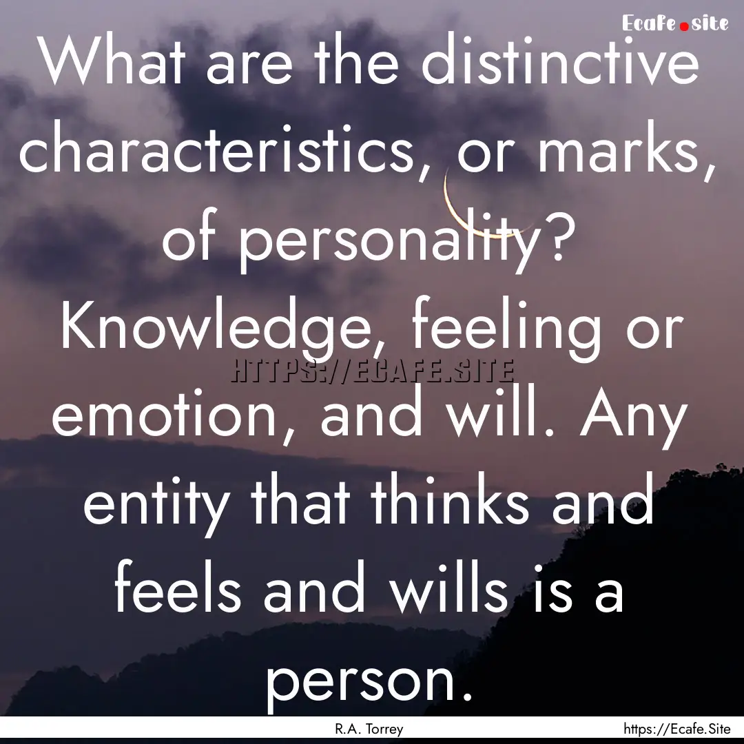 What are the distinctive characteristics,.... : Quote by R.A. Torrey